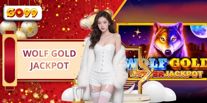 Wolf Gold Jackpot - Sảnh Game Slot Hấp Dẫn Tại GO99